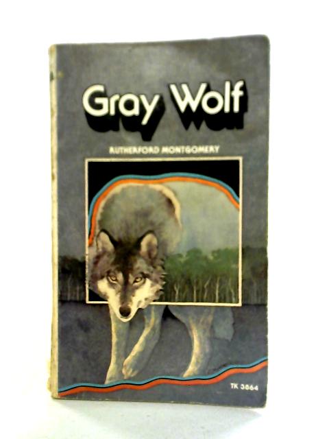 Gray Wolf von Rutherford Montgomery