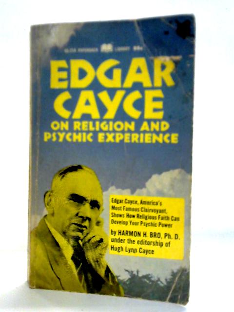 Edgar Cayce on Religion and Psychic Experience By Harmon Hartzell Bro