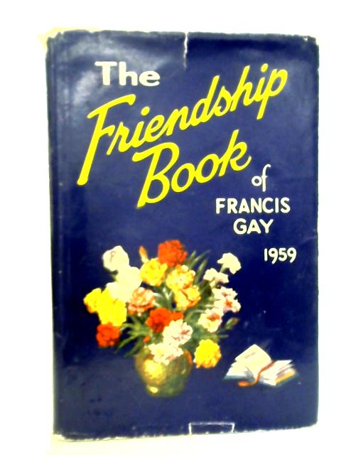 The Friendship Book of Francis Gay: 1959 By Francis Gay