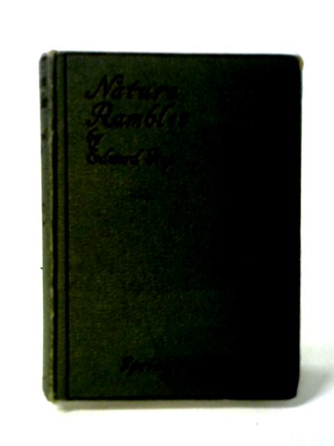 Nature Rambles: An Introduction To Country-lore, Vol. 2: Spring To Summer (The Come-with-me Books) By Edward Step