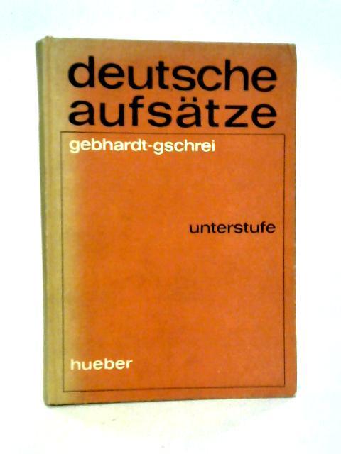 Deutsche Aufsatze By Michael Gebhardt & Hans Gschrei