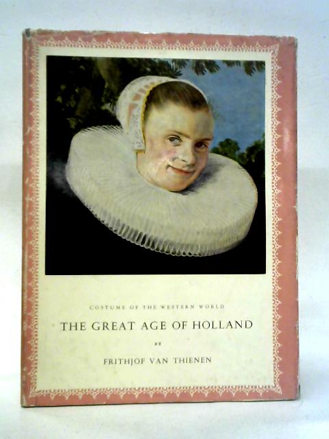 The Great Age Of Holland 1600-60 By Frithjof Van Thienen