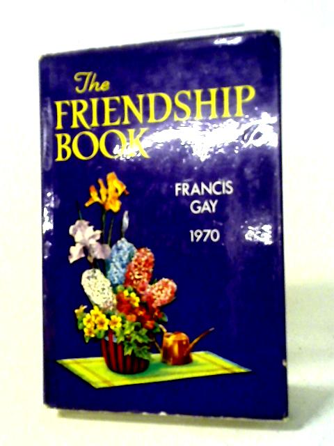 The Friendship Book 1970 By Francis Gay