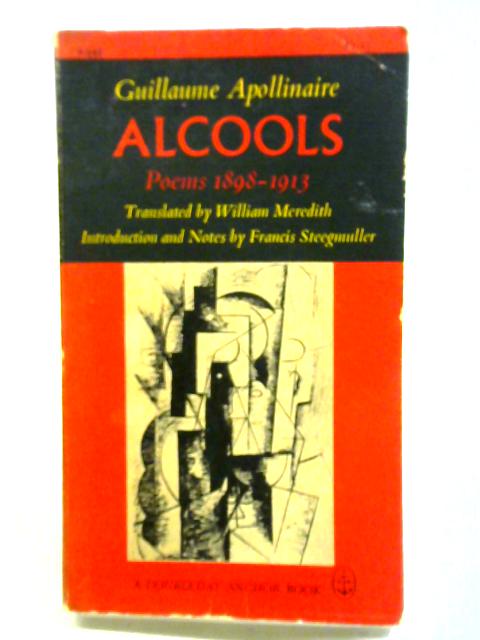 Alcools Poems 1898-1913 By Guillaume Apollinaire