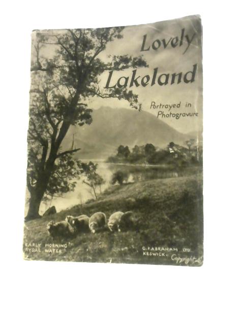 Lovely Lakeland Illustrated By 55 Photogravures Comprising All the Lakes par Unstated