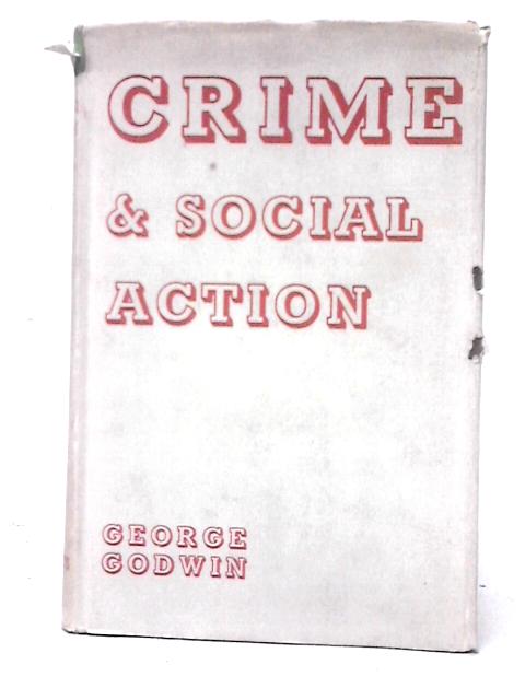 Crime and Social Action von George Godwin