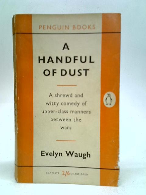 A Handful of Dust By Evelyn Waugh
