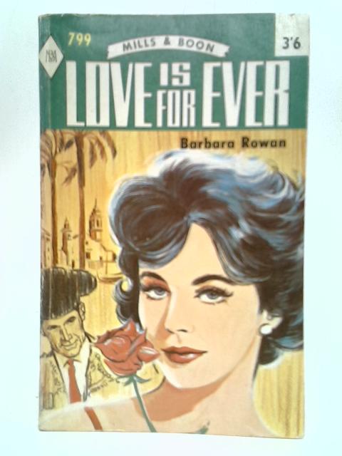 Love Is For Ever By Barbara Rowan