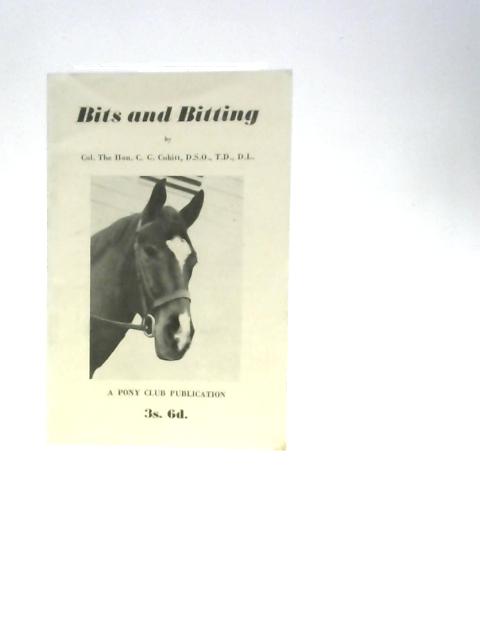 Bits And Bitting By Col. The Hon. C.G.Cubitt