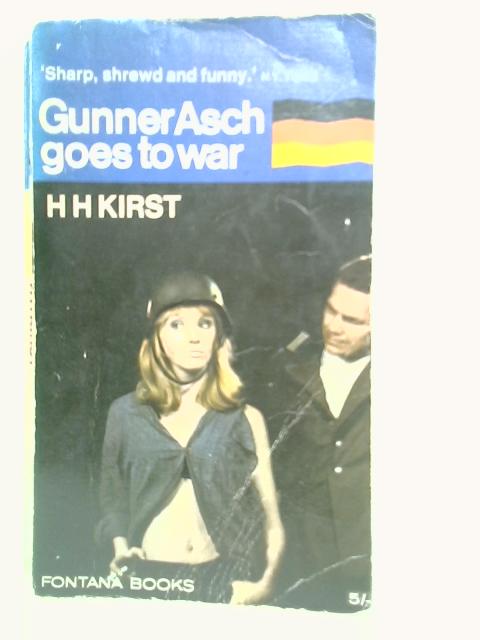 Gunner Asch Goes to War By H.H.Kirst