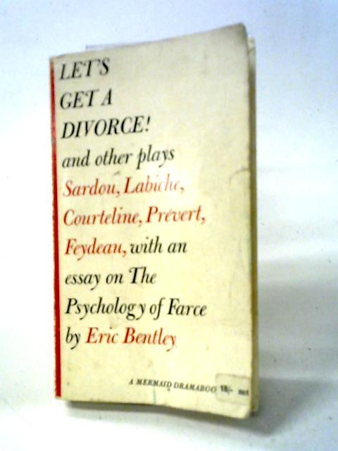 Let's Get a Divorce: And Other Plays By Eric Bentley