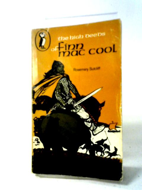 The High Deeds of Finn Mac Cool By Rosemary Sutcliff