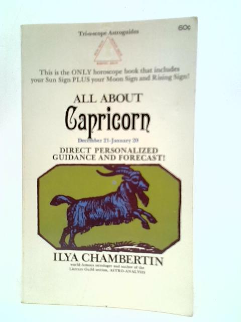 All About Capricorn. Tri-o-scope Astroguides By Ilya Chambertin