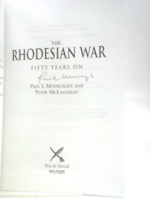 Rhodesian War: Fifty Years On By Paul Moorcraft