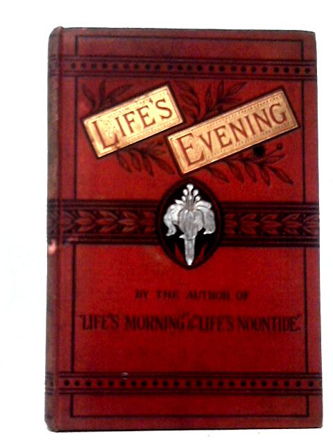 Life's Evening; Thoughts for the Aged By Unstated