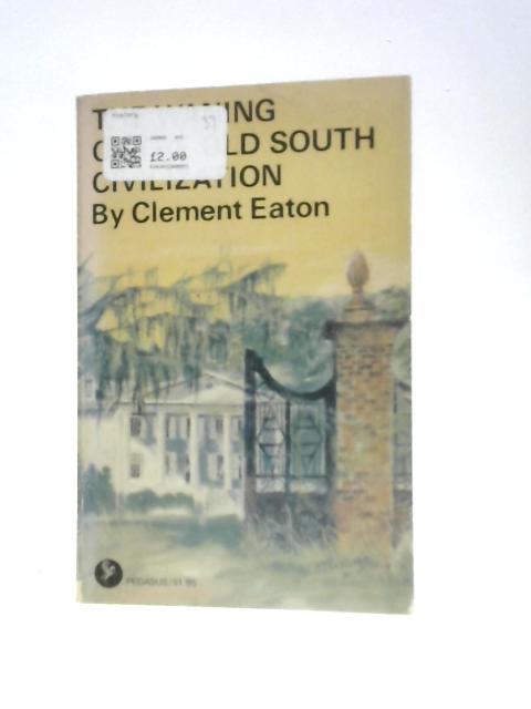 The Waning of the Old South Civilization By Clement Eaton