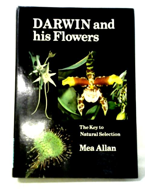 Darwin and His Flowers: The Key to Natural Selection By Mea Allan