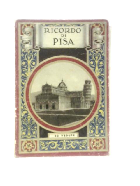 Ricordo di Pisa: 32 Vedute [Pisa] par Unstated