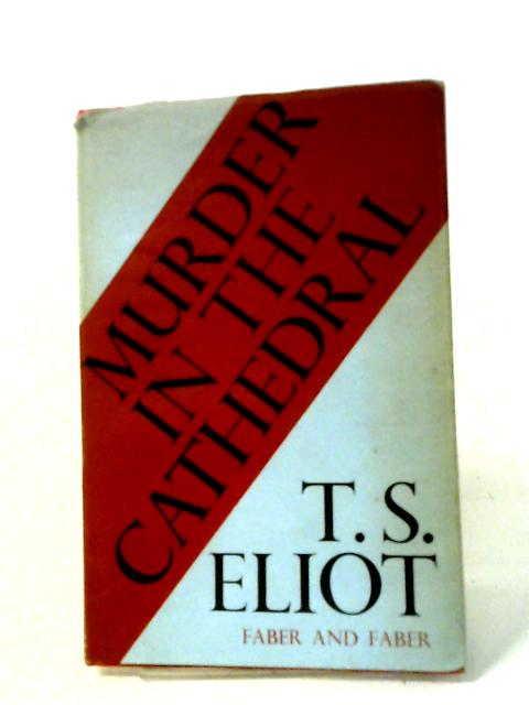 Murder In The Cathedral By T. S. Eliot