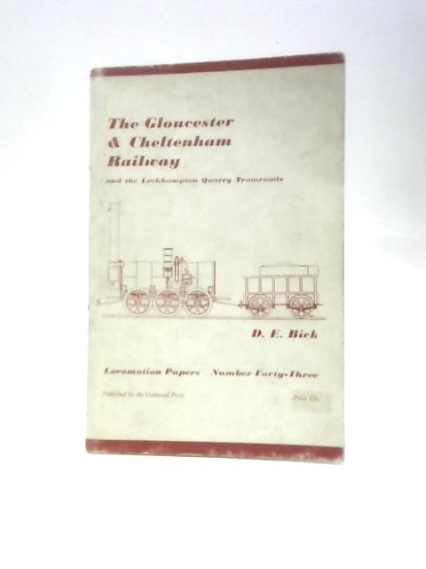 The Gloucester & Cheltenham Railway and the Leckhampton Quarry Tramroads von D. E. Bick