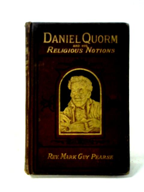 Daniel Quorm and His Religious Notions von Mark Guy Pearse