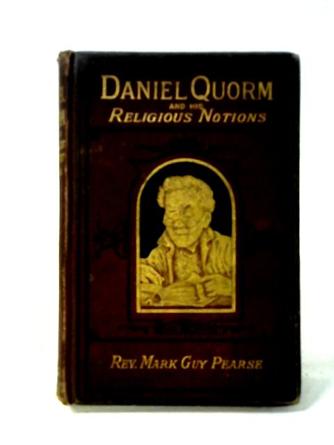 Daniel Quorm and His Religious Notions By Mark Guy Pearse