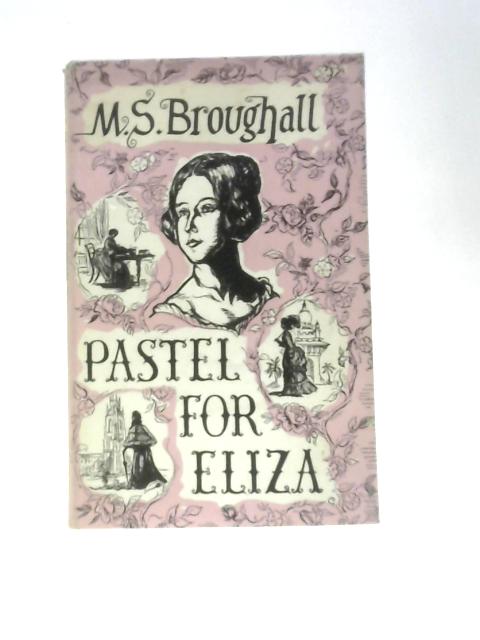 Pastel For Eliza von M S.Broughall