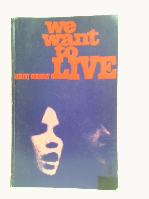 We Want to Live By Robert Crossley