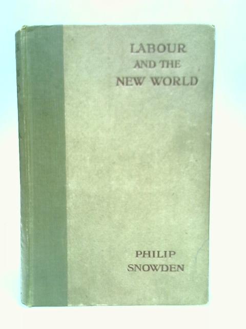 Labour and the New World By Philip Snowden