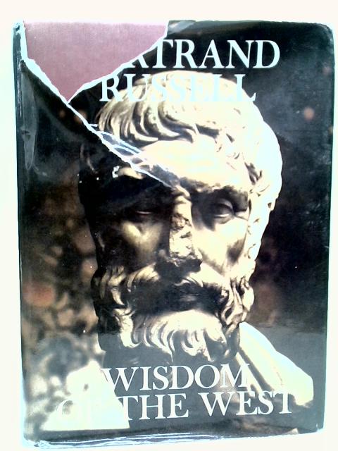 Wisdom of the West : A Historical Survey of Western Philosophy in its Social and Political Setting. By Bertrand Russell