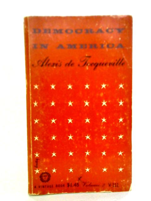 Democracy in America, Vol. 2 By Alexis de Tocqueville