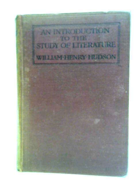 An Introduction to the Study of Literature By William Henry Hudson