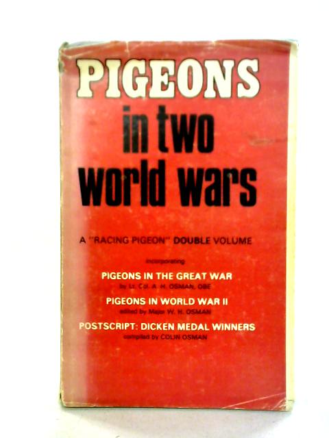 Pigeons In Two World Wars par A.H. and W.H. Osman