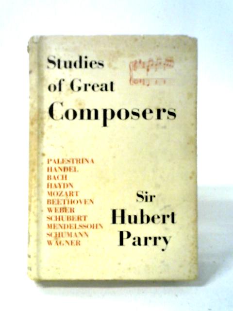 Studies of Great Composers By C. Hubert H. Parry