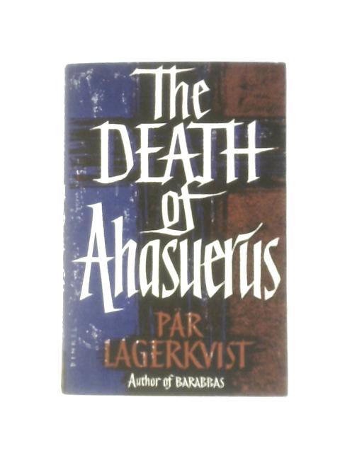 The Death of Ahasuerus By Par Lagerkvist