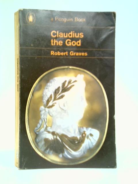 Claudius the God and His Wife Messalina von Robert Graves