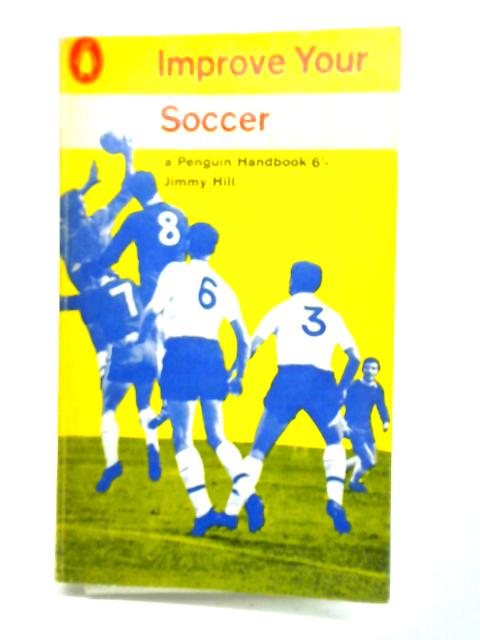 Improve Your Soccer par Jimmy Hill