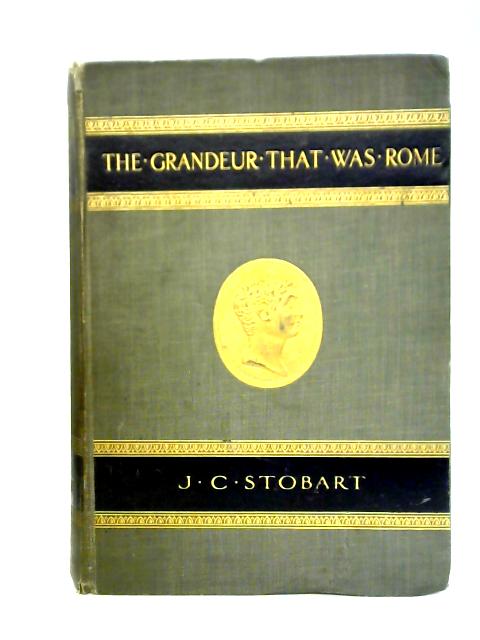 The Grandeur That Was Rome : A Survey Of Roman Culture And Civilization par J C Stobart