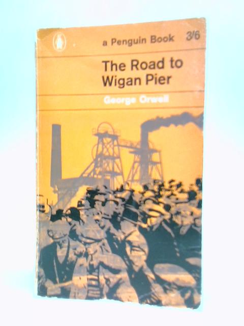 The Road to Wigan Pier von George Orwell