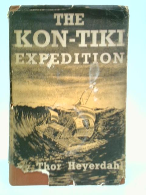 The Kon-Tiki Expedition by Raft Across the South Seas von Thor Heyerdahl
