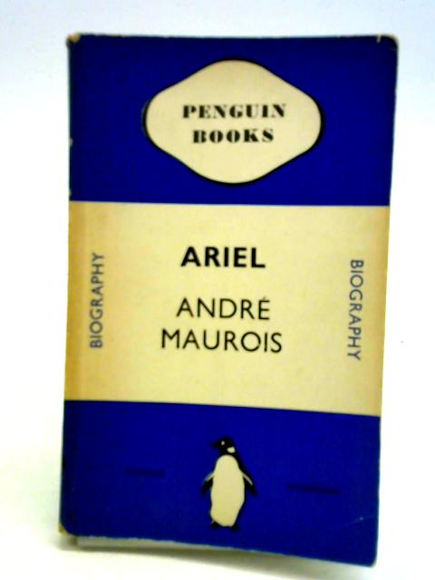 Ariel; A Shelley Romance By Andre Maurois