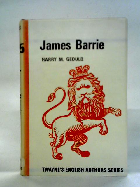 Sir James Barrie By Harry M. Geduld