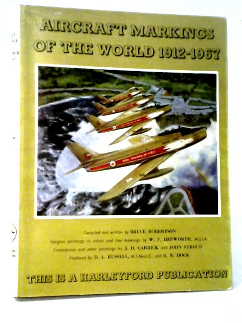 Aircraft Markings of the World 1912-1967 By Bruce Robertson