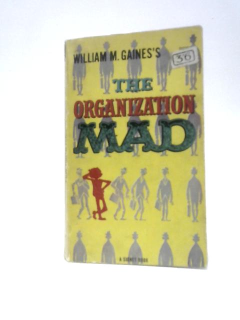 William M. Gaines's: The Organization Mad von William M. Gaines