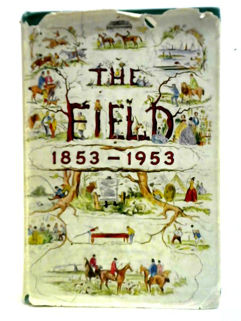 The Field 1853-1953: A Centenary Volume By R. N. Rose