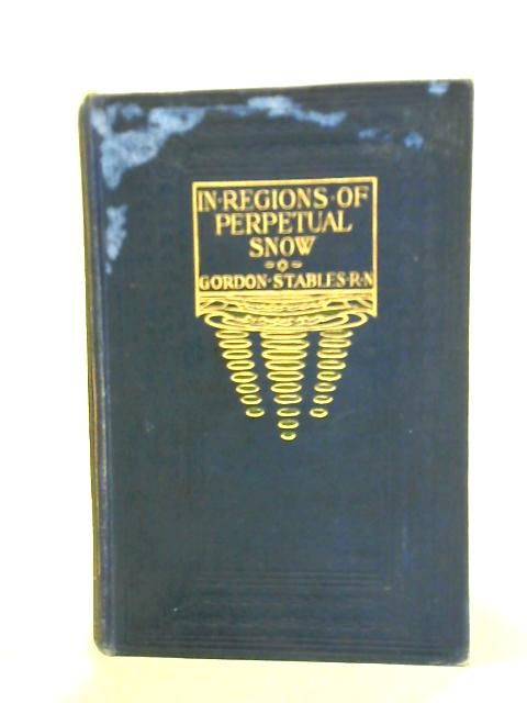 In Regions of Perpetual Snow von W. Gordon-Stables