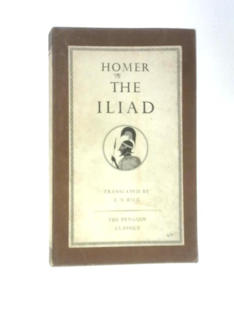 Homer The Iliad Penguin Classics par E.V.Rieu (Trans.)