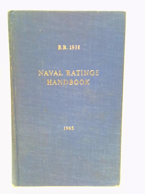 Naval Ratings Handbook. B.R. 1938 von Ministry of Defence