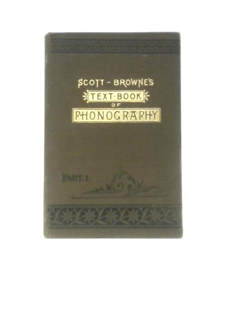 Text-Book of Phonography: Part 1 By D. L. Scott-Browne