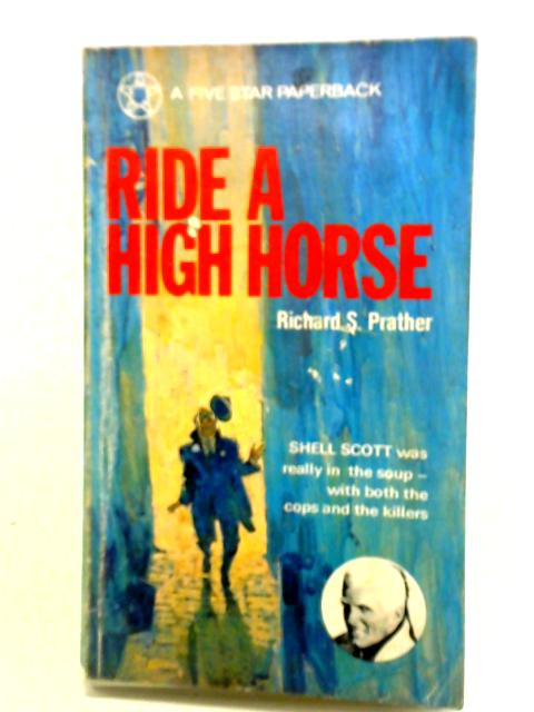 Ride A High Horse By Richard S. Prather